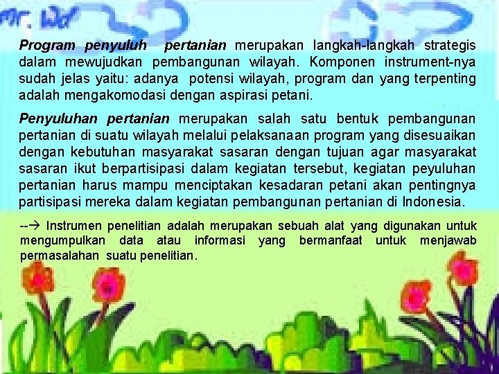 Program penyuluh pertanian merupakan langkah-langkah strategis dalam mewujudkan pembangunan wilayah. Komponen instrument-nya sudah jelas