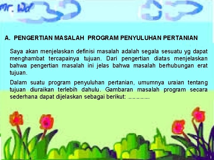 A. PENGERTIAN MASALAH PROGRAM PENYULUHAN PERTANIAN Saya akan menjelaskan definisi masalah adalah segala sesuatu