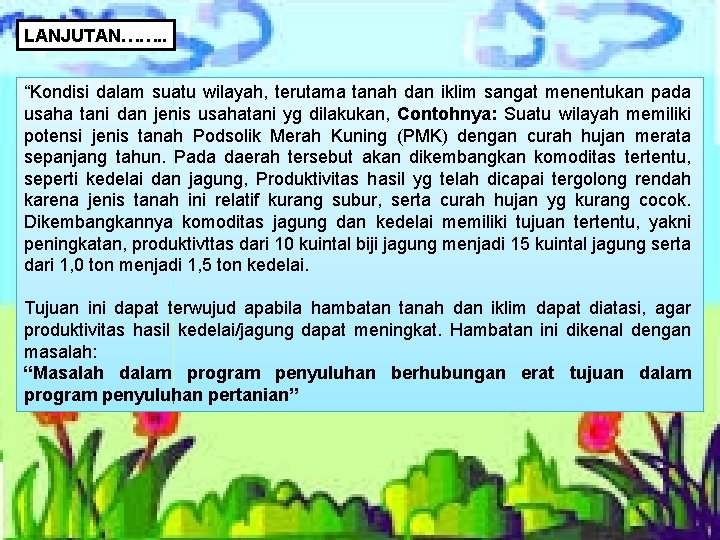 LANJUTAN……. . “Kondisi dalam suatu wilayah, terutama tanah dan iklim sangat menentukan pada usaha
