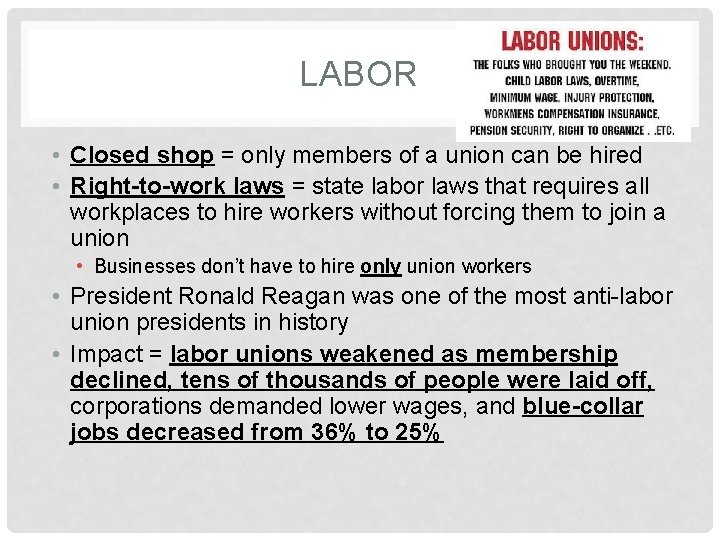 LABOR • Closed shop = only members of a union can be hired •