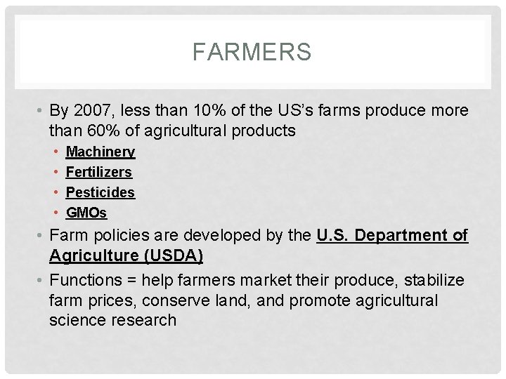 FARMERS • By 2007, less than 10% of the US’s farms produce more than