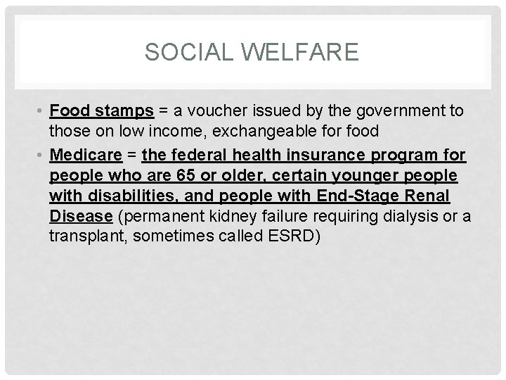 SOCIAL WELFARE • Food stamps = a voucher issued by the government to those