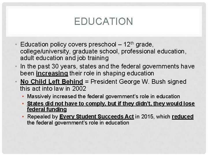 EDUCATION • Education policy covers preschool – 12 th grade, college/university, graduate school, professional