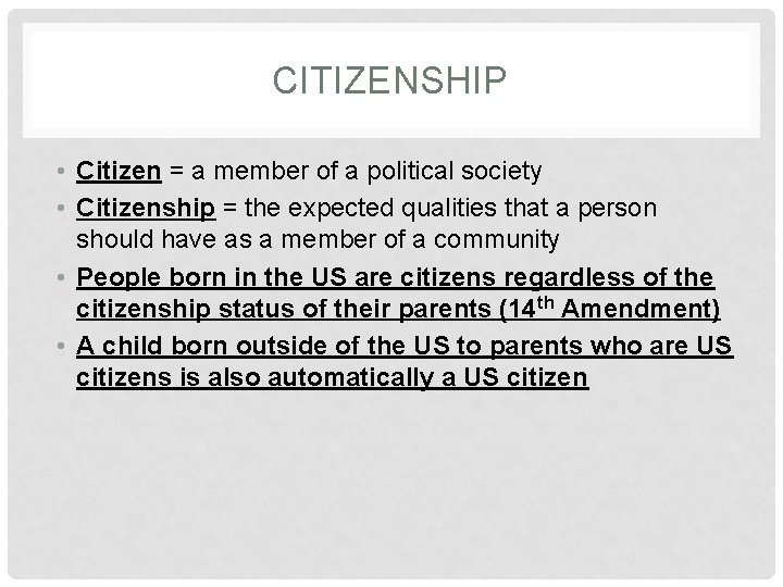 CITIZENSHIP • Citizen = a member of a political society • Citizenship = the