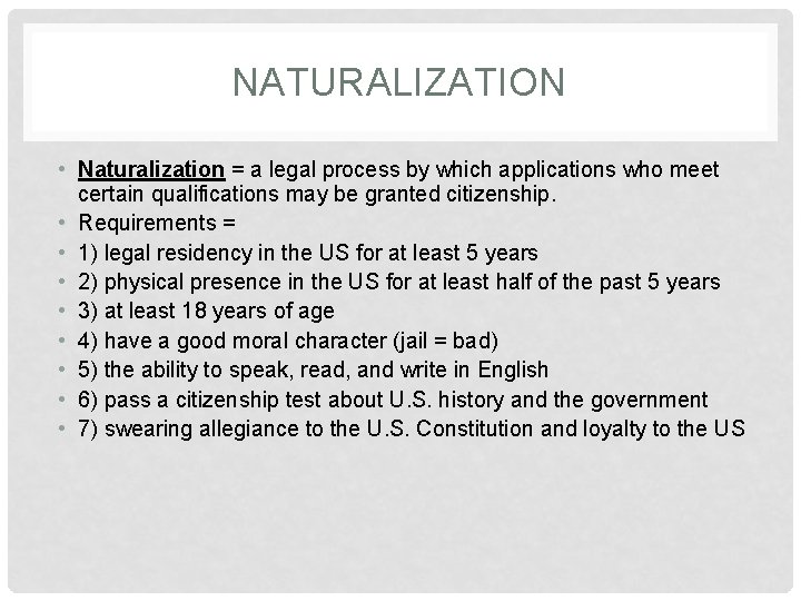 NATURALIZATION • Naturalization = a legal process by which applications who meet certain qualifications