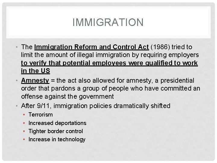 IMMIGRATION • The Immigration Reform and Control Act (1986) tried to limit the amount