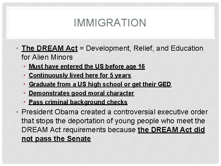 IMMIGRATION • The DREAM Act = Development, Relief, and Education for Alien Minors •