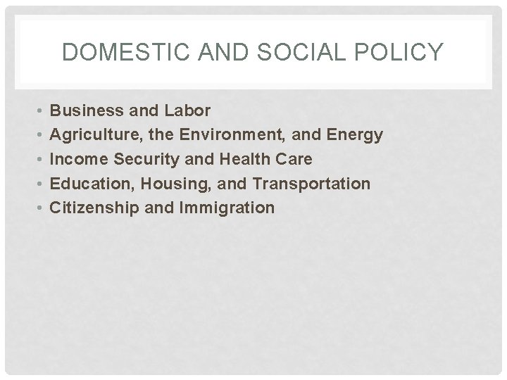 DOMESTIC AND SOCIAL POLICY • • • Business and Labor Agriculture, the Environment, and