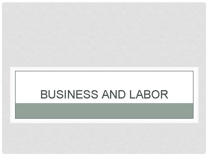 BUSINESS AND LABOR 