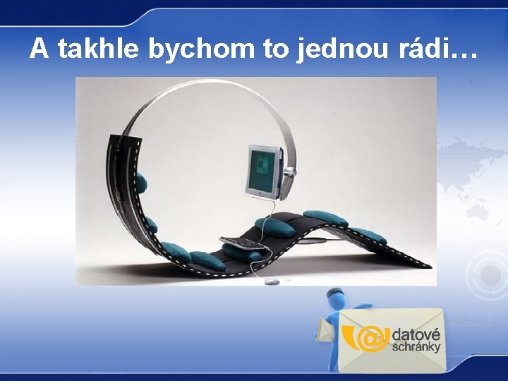 A takhle bychom to jednou rádi… 