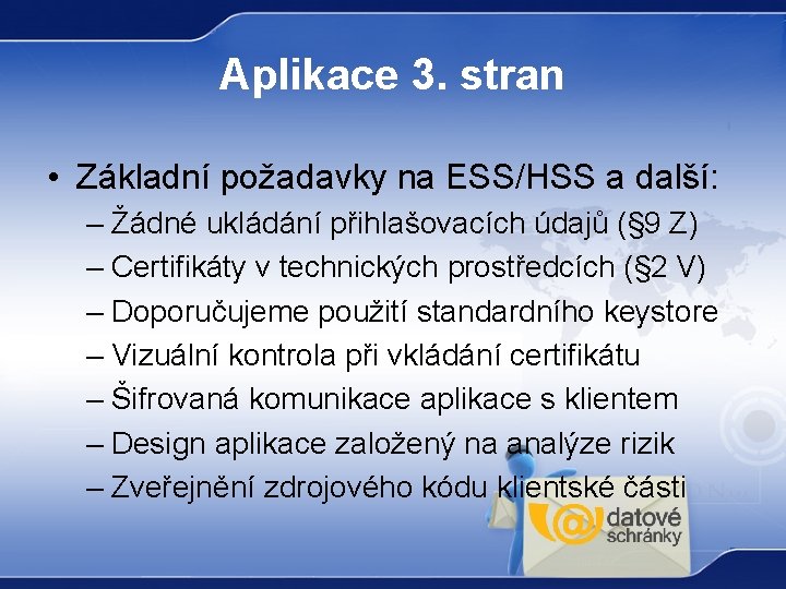 Aplikace 3. stran • Základní požadavky na ESS/HSS a další: – Žádné ukládání přihlašovacích