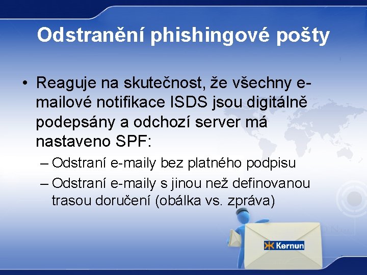 Odstranění phishingové pošty • Reaguje na skutečnost, že všechny emailové notifikace ISDS jsou digitálně