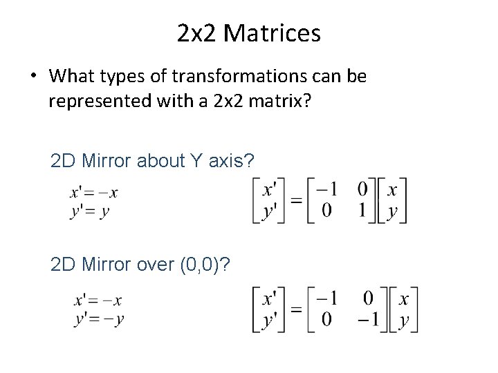 2 x 2 Matrices • What types of transformations can be represented with a