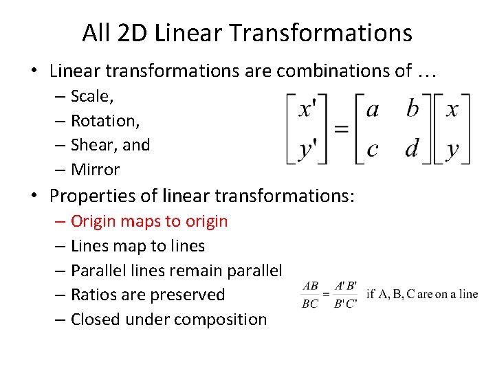 All 2 D Linear Transformations • Linear transformations are combinations of … – Scale,