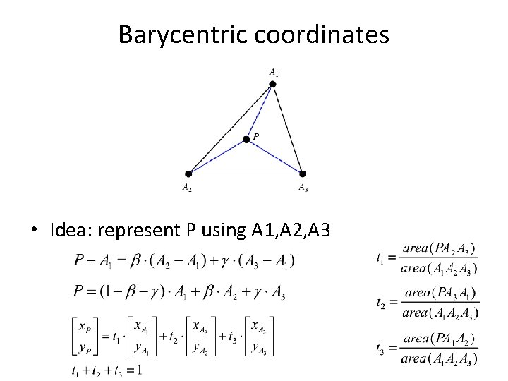 Barycentric coordinates • Idea: represent P using A 1, A 2, A 3 