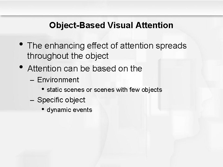Object-Based Visual Attention • The enhancing effect of attention spreads • throughout the object