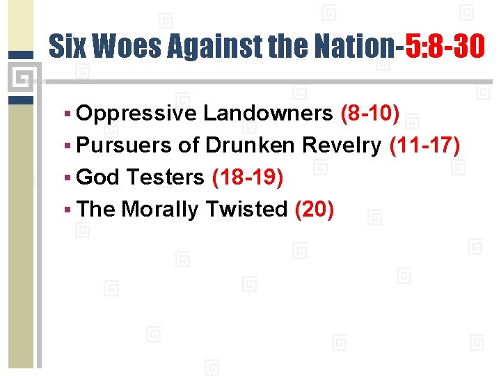 Six Woes Against the Nation-5: 8 -30 § Oppressive Landowners (8 -10) § Pursuers