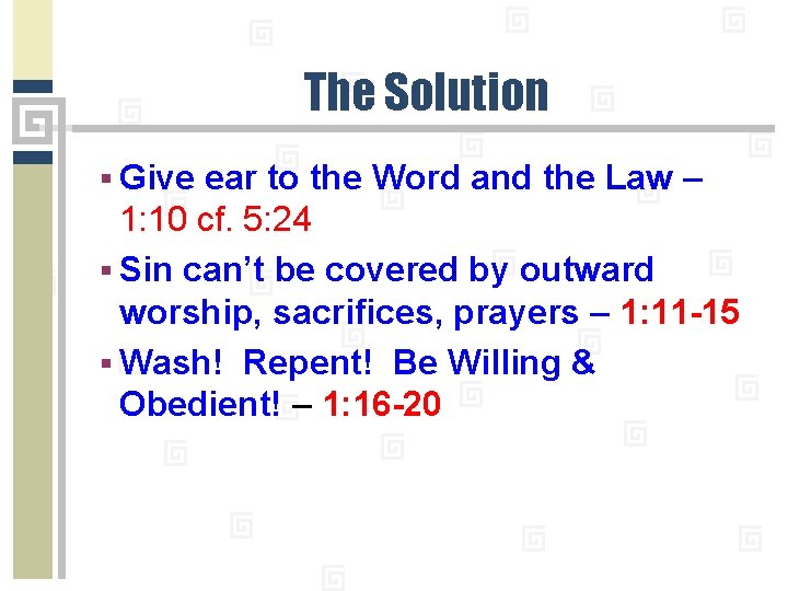 The Solution § Give ear to the Word and the Law – 1: 10