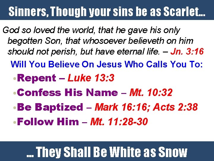 Sinners, Though your sins be as Scarlet. . . God so loved the world,