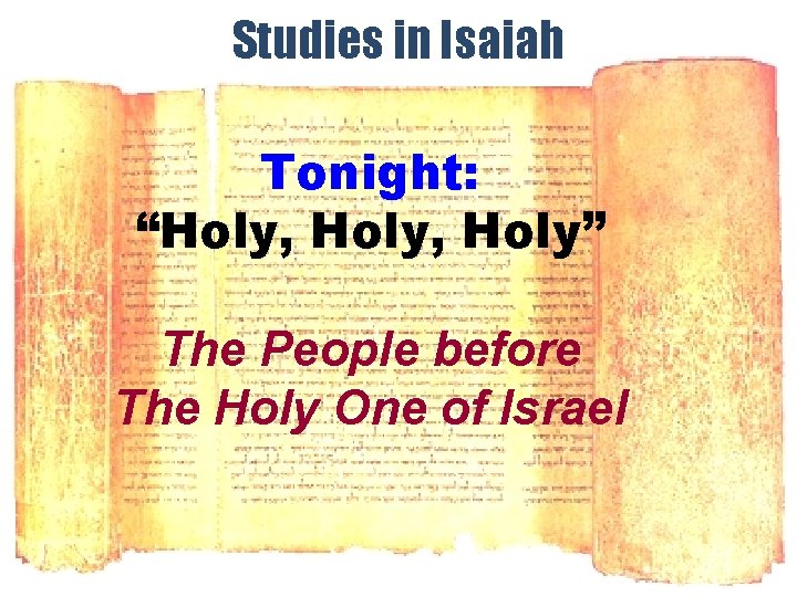 Studies in Isaiah Tonight: “Holy, Holy” The People before The Holy One of Israel
