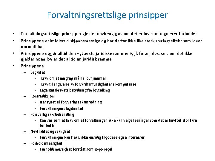 Forvaltningsrettslige prinsipper • • Forvaltningsrettslige prinsipper gjelder uavhengig av om det er lov som