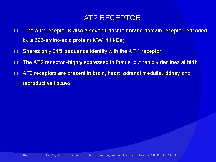 AT 2 RECEPTOR � The AT 2 receptor is also a seven transmembrane domain