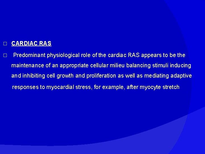 � � CARDIAC RAS Predominant physiological role of the cardiac RAS appears to be