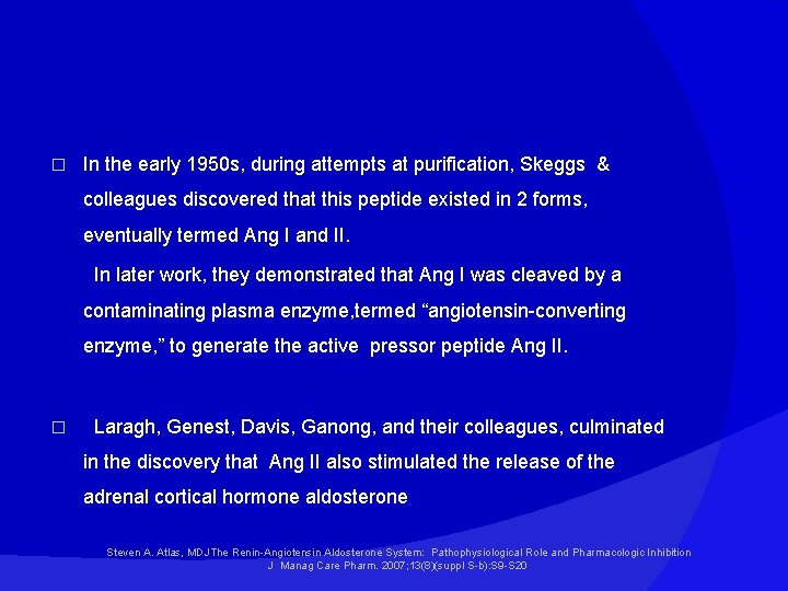 � In the early 1950 s, during attempts at purification, Skeggs & colleagues discovered