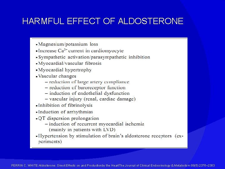 HARMFUL EFFECT OF ALDOSTERONE PERRIN C. WHITE: Aldosterone: Direct Effects on and Productionby the