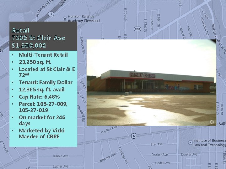 Retail 7300 St Clair Ave $1, 300, 000 • • • Multi-Tenant Retail 23,