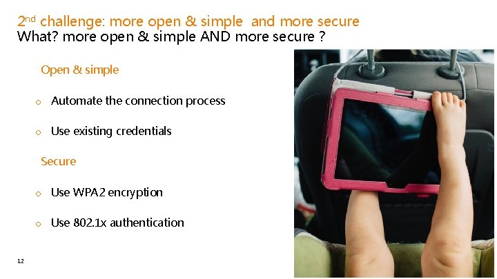 2 nd challenge: more open & simple and more secure What? more open &