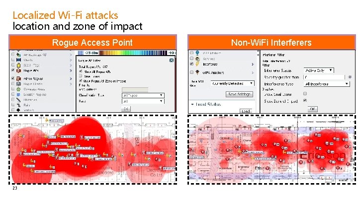 Localized Wi-Fi attacks location and zone of impact Rogue Access Point 23 Non-Wi. Fi