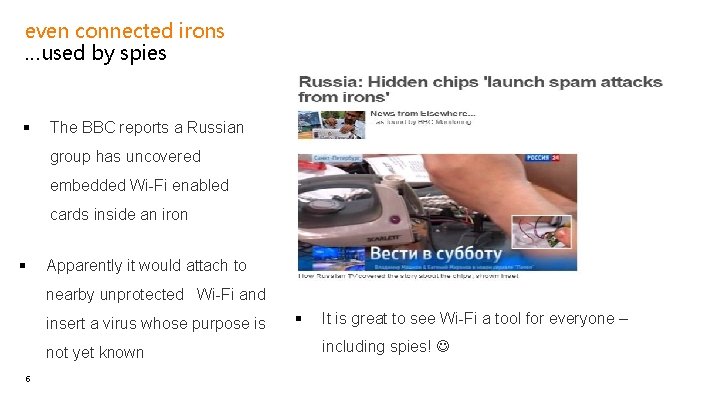 even connected irons …used by spies § The BBC reports a Russian group has