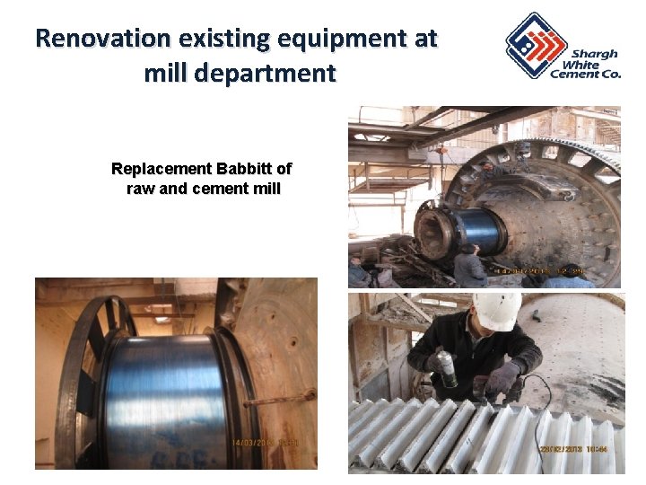Renovation existing equipment at mill department Replacement Babbitt of raw and cement mill 38 Renovation existing equipment at mill department Replacement Babbitt of raw and cement mill 38