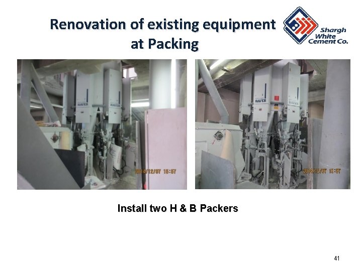Renovation of existing equipment at Packing Install two H & B Packers 41 Renovation of existing equipment at Packing Install two H & B Packers 41