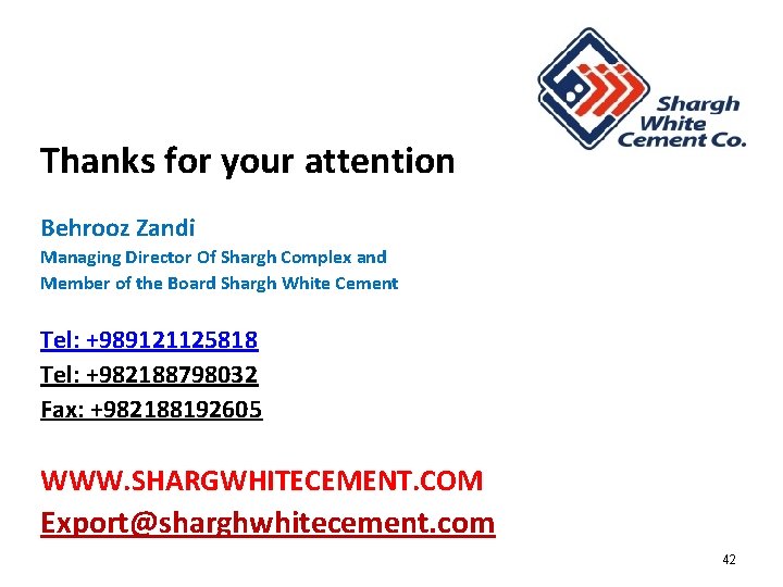 Thanks for your attention Behrooz Zandi Managing Director Of Shargh Complex and Member of Thanks for your attention Behrooz Zandi Managing Director Of Shargh Complex and Member of