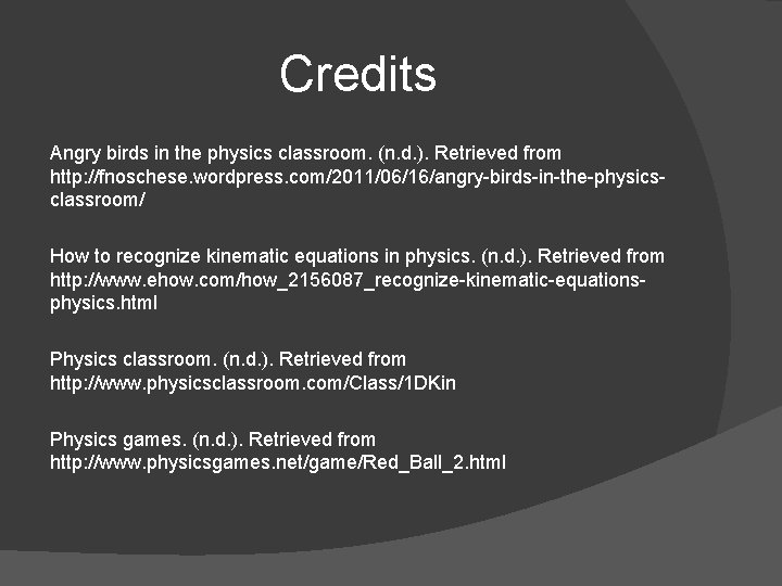 Credits Angry birds in the physics classroom. (n. d. ). Retrieved from http: //fnoschese.