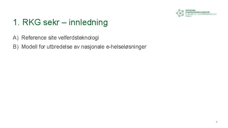 1. RKG sekr – innledning A) Reference site velferdsteknologi B) Modell for utbredelse av