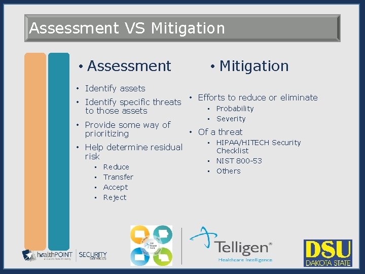 Assessment VS Mitigation • Assessment • Identify assets • Identify specific threats to those