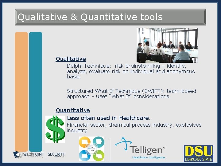 Qualitative & Quantitative tools Qualitative Delphi Technique: risk brainstorming – identify, analyze, evaluate risk