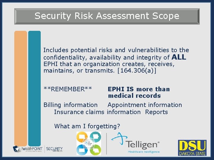 Security Risk Assessment Scope Includes potential risks and vulnerabilities to the confidentiality, availability and