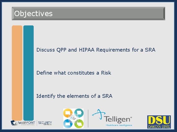 Objectives Discuss QPP and HIPAA Requirements for a SRA Define what constitutes a Risk