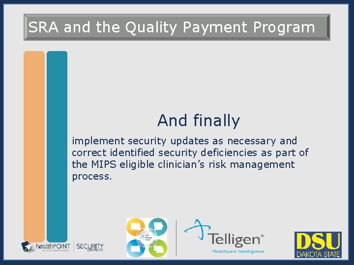 SRA and the Quality Payment Program And finally implement security updates as necessary and