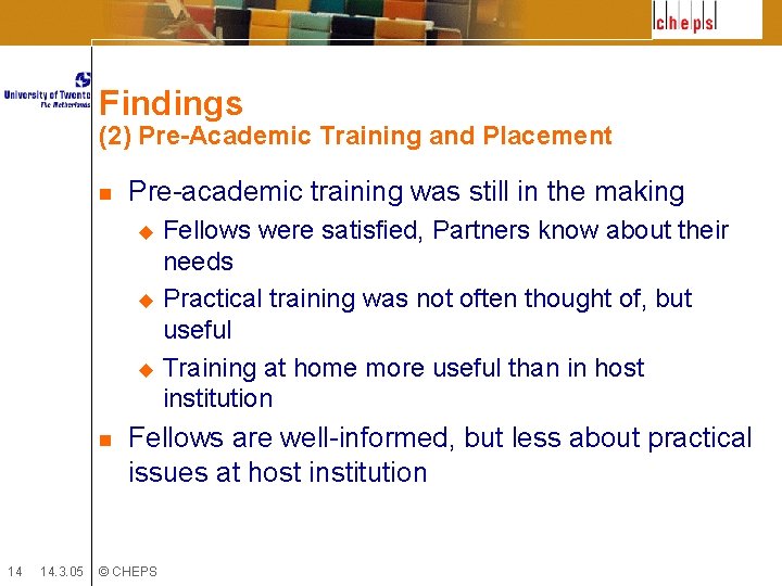 Findings (2) Pre-Academic Training and Placement n Pre-academic training was still in the making