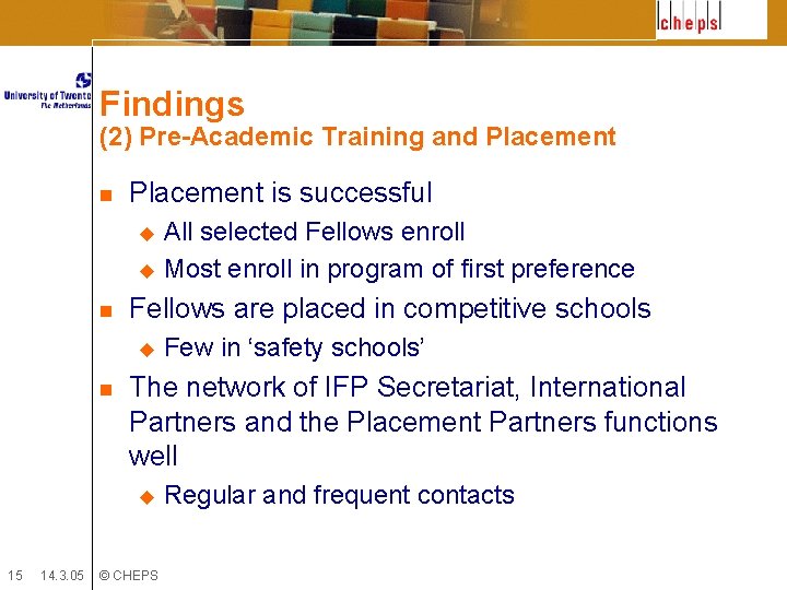 Findings (2) Pre-Academic Training and Placement n Placement is successful All selected Fellows enroll