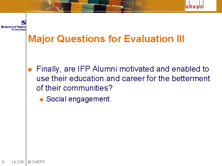 Major Questions for Evaluation III n Finally, are IFP Alumni motivated and enabled to