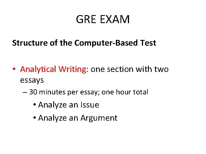 GRE EXAM Structure of the Computer-Based Test • Analytical Writing: Writing one section with