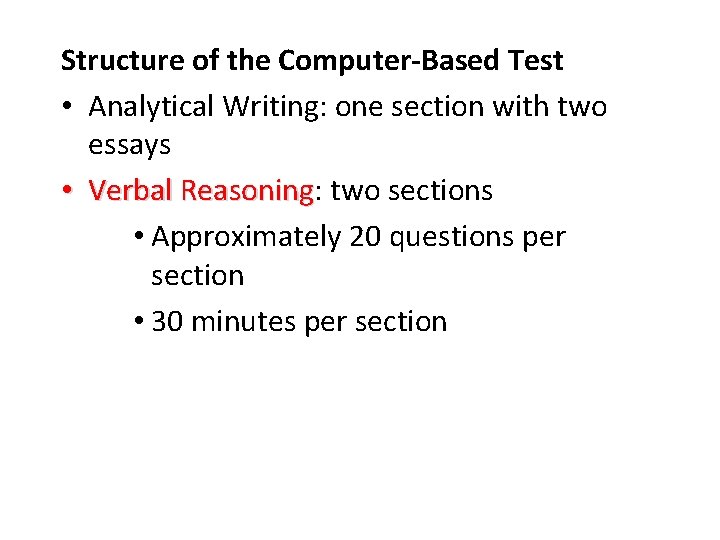 Structure of the Computer-Based Test • Analytical Writing: one section with two essays •