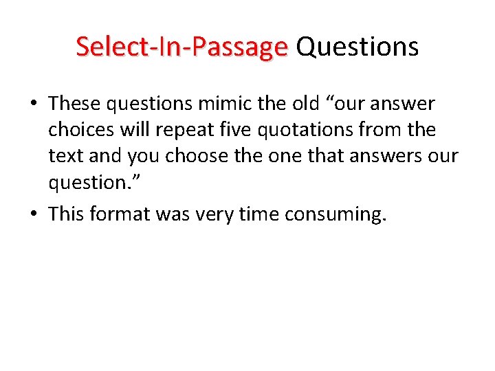 Select-In-Passage Questions • These questions mimic the old “our answer choices will repeat five