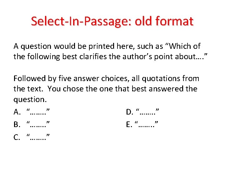 Select-In-Passage: old format A question would be printed here, such as “Which of the